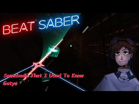 Somebody That I Used To Know - Gotye - Beat Saber (Custom Song)