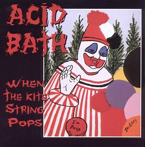Acid Bath - When The Kite String Pops