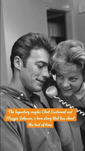 Clint Eastwood and Maggie Johnson