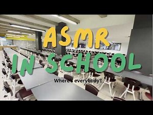 ASMR IN SCHOOL (there's nobody?)