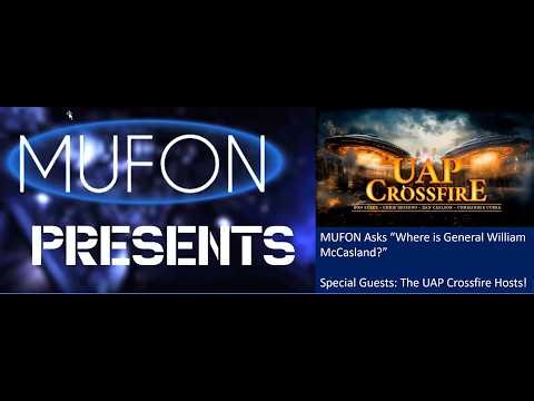 Where in the World is General William McCasland? A MUFON Presents Special with guests UAP Crossfire!