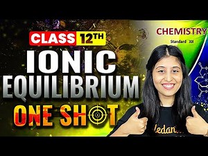 Ionic Equilibrium Chemistry Class 12 One Shot | HSC & MHT-CET 2026 | Ionic Equilibrium One Shot