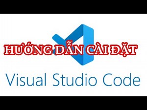 Hướng dẫn cài đặt Visual Studio Code VSC để lập trình Python mới nhất