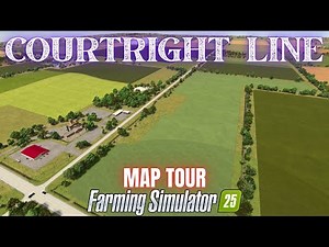 COURTRIGHT LINE - Map Tour - Farming Simulator 25
