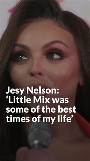 Jesy Nelson: Little Mix was some of the best times of my life