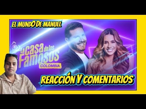 EN VIVO LA CASA DE LOS FAMOSOS COLOMBIA 🔴REACCION Y COMENTARIOS / MANUEL RELAITY OFICIAL