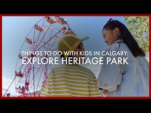Things to Do in Calgary with Kids: Explore Heritage Park