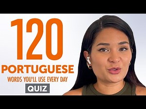 Quiz | 120 Portuguese Words You'll Use Every Day - Basic Vocabulary #52