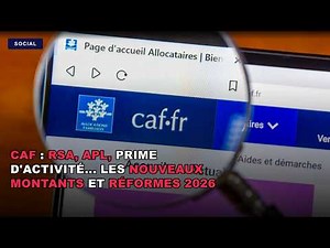 CAF : RSA, APL, AAH, Prime d'activité... Les nouveaux montants et réformes 2026