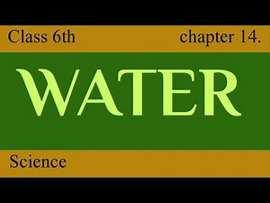 Water | Full Chapter | Class 6 Science | NCERT Science | Class 6 Chapter 14