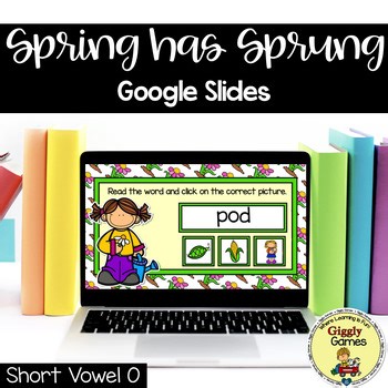 Giggly Games Spring Has Sprung Short Vowel O Google Slides Digital Resources
