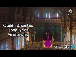 Queen anointed. song lyrics. frozen Broadway