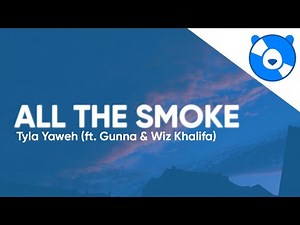 Tyla Yaweh - All The Smoke (Clean - Lyrics) ft. Gunna & Wiz Khalifa