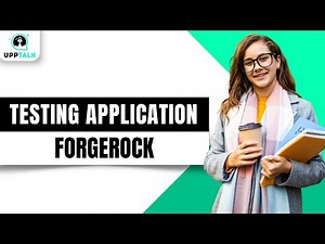 Testing ForgeRock Application | ForgeRock Tutorial for Beginners | ForgeRock Course | IAM | Upptalk