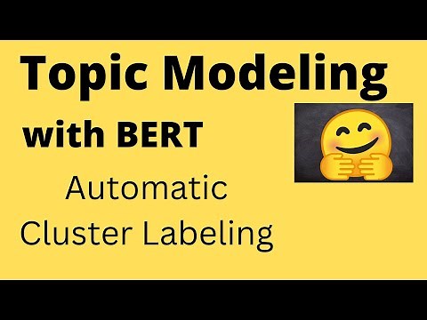 Topic Modeling with BERT and Automatic Cluster Labeling | NLP | Data Science | Machine Learning