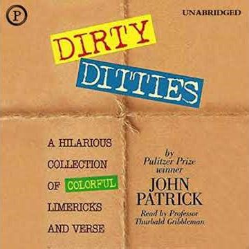 Dirty Ditties: A Hilarious Collection of Colorful Limericks and Verse - John Patrick