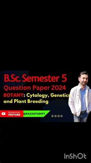 B.Sc, Semester 5 Question Paper 2024, (PYQ), Botany Paper 1: Cytology, Genetics and Plant Breeding