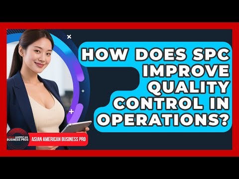 How Does SPC Improve Quality Control In Operations? - Asian American Business Pros