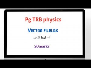 PG TRB Physics/ unit test -1/ vector fields