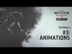 The Witcher 3 REDkit — Tutorial #3: Animations