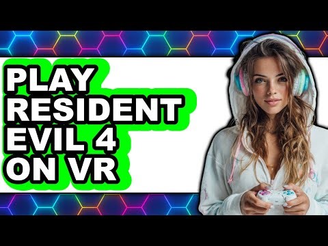 How To Play Resident Evil 4 On VR - Step By Step