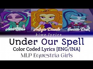 MLP Equetria Girls Rainbow Rocks|| Under Our Spell (Color Coded Lyrics) [ENG/INA]