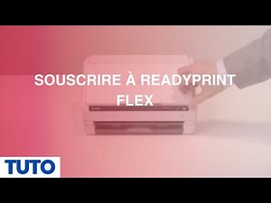 Souscrire à ReadyPrint Flex