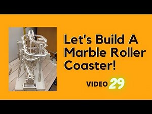 Let's Build a Marble Roller Coaster - Video 29