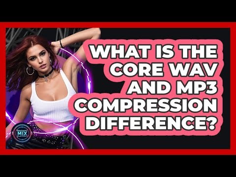 What Is The Core WAV And MP3 Compression Difference?