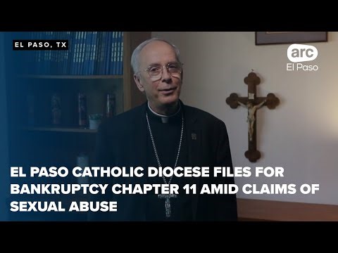 El Paso Catholic Diocese files for Bankruptcy Chapter 11 amid claims of sexual abuse