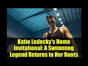 Katie Ledecky's Home Invitational: A Swimming Legend Returns to Her Roots