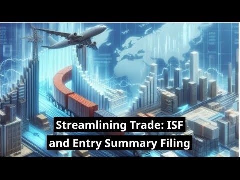 Streamlining Trade: ISF and Entry Summary Filing