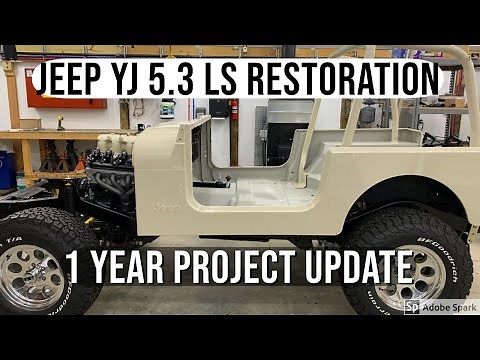 Jeep YJ/CJ7 5.3 V8 and Restoration Project 1 year update!