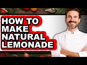 How To Make Natural Lemonade - Full Guide