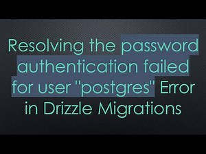 Resolving the password authentication failed for user "postgres" Error in Drizzle Migrations