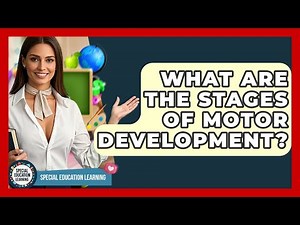 What Are The Stages Of Motor Development? - Special Education Learning
