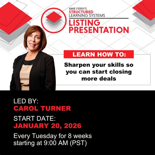 Have you mastered your listing presentation? Join one of Mike Ferry’s most popular training courses, the Listing Presentation Structured Learning System (SLS). Over eight 45-minute online training sessions, Coach Carol Turner will help you craft a professional listing presentation that will close deals. The Listing Presentation SLS includes: · Pre-qualifying deep dive · Handling common objections · The one-minute presentation · CMA presentations · Pricing presentations · Breakdown of the five-st
