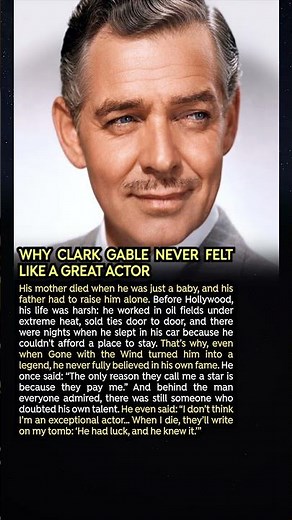 Why Clark Gable never felt like a great actor