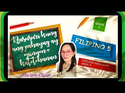FILIPINO 5 - NASUSURI KUNG ANG PAHAYAG AY OPINYON O KATOTOHANAN