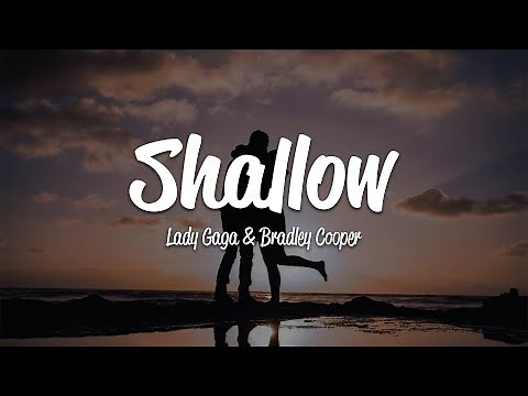 Lady Gaga, Bradley Cooper - Shallow (Lyrics) (A Star is Born OST)