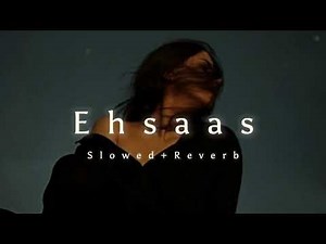 Ehsaas - Slowed+Reverb | Faheem Abdullah| Duha Shah | Breath