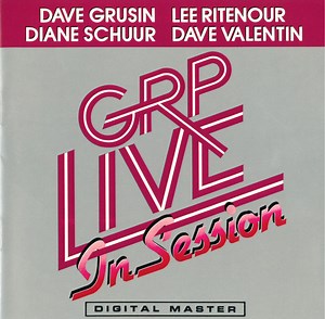 Dave Grusin / Lee Ritenour / Diane Schuur / Dave Valentin - GRP Live In Session