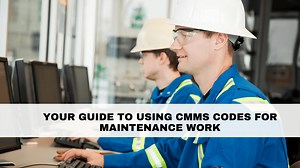 A Helpful Guide for Using CMMS Codes in Maintenance - IDCON Reliability and Maintenance Consulting and Training