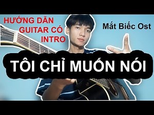[Guitar] Hướng dẫn - Có intro | Tôi Chỉ Muốn Nói | Phan Mạnh Quỳnh | Mắt Biếc OST | Chunn