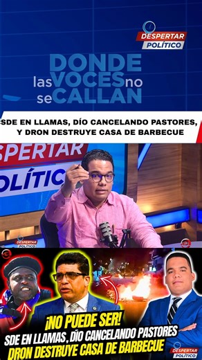 despertarpolitico on Instagram: "¡NO PUEDE SER! SDE EN LLAMAS, DÍO CANCELANDO PASTORES, DRON DESTRUYE CASA DE BARBECUE. No te pierdas Despertar Político de Lunes a Viernes de 7:00 AM. a 10:00.AM Transmitido por el canal 74 de Altice, y por los canales de Youtube: Multimedios de Comunicaciones Rafael Linares Guerrero. Suscribete y dale like Difunde nuestro contenido. #DespertarPolitico, "Donde las voces no se callan""
