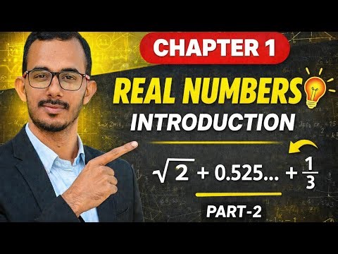 Real Numbers Chapter 1 🔥 Part-2 | Full Introduction + Concepts + Examples | Class 10 Maths