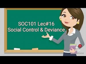 SOC101||lec#16||short lectures|| Social Control & Deviance