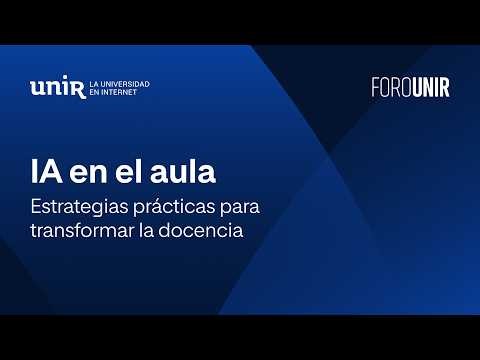 AI in the classroom: practical strategies to transform teaching | #ForoUNIR