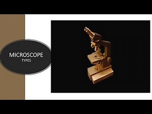 MICROSCOPY - TYPES OF MICROSCOPES (IN BRIEF) - MICROBIOLOGY