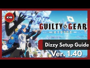 [ GGST ] Dizzy Setup and Okizeme Guide